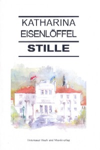 »Stille« -  Katharina Eisenlöffel