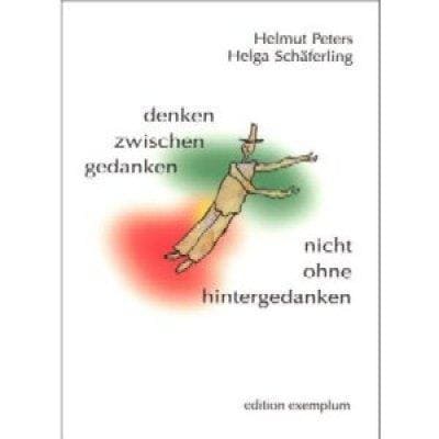 »denken zwischen gedanken - nicht ohne hintergedanken« -  Helmut Peters & Helga Schäferling