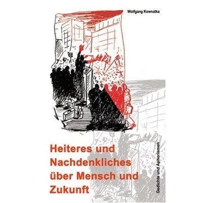»Heiteres und Nachdenkliches über Mensch und Zukunft« -  Wolfgang Kownatka