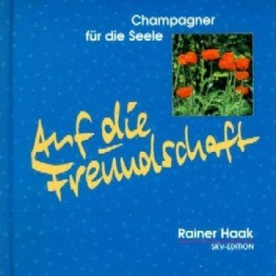 »Auf die Freundschaft« -  Rainer Haak
