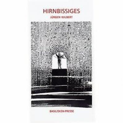 »Hirnbissiges« -  Jürgen Wilbert