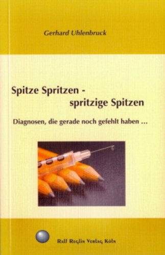 »Spitze Spritzen - spritzige Spitzen« -  Gerhard Uhlenbruck