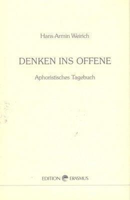 »Denken ins Offene« -  Hans-Armin Weirich