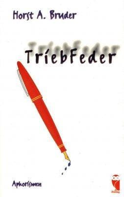 »TriebFeder« -  Horst A. Bruder