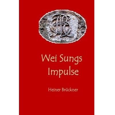 »Wei Sungs Impulse« - Heiner Brückner