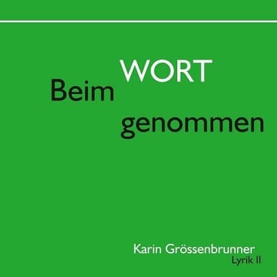 »Beim Wort genommen« - Karin Grössenbrunner