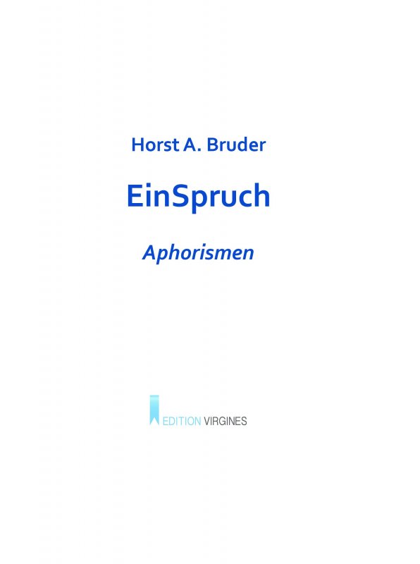 »EinSpruch« -  Horst A. Bruder